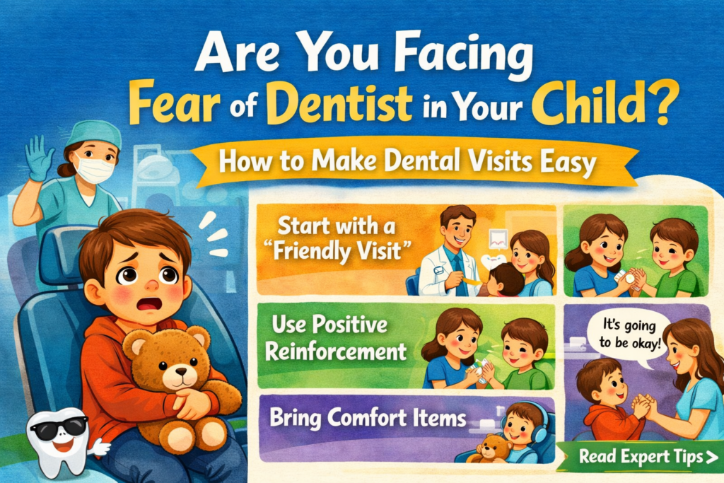 Are You Facing Fear of Dentist in Your Child?How to Make Dental Visits Easy