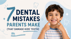 7 Dental Mistakes Parents Make That Damage Kids Teeth | Child Dentist Indirapuram